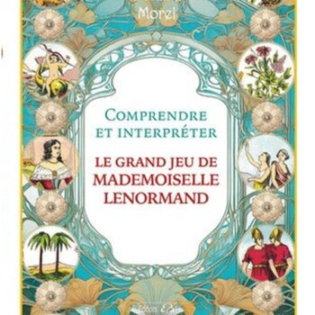 Comprendre et interpréter le grand jeu de Mlle Lenormand