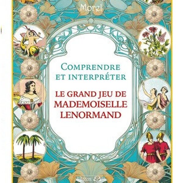 Comprendre et interpréter le grand jeu de Mlle Lenormand