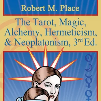 The Tarot, Magic, Alchemy, Hermeticism, and Neoplatonism