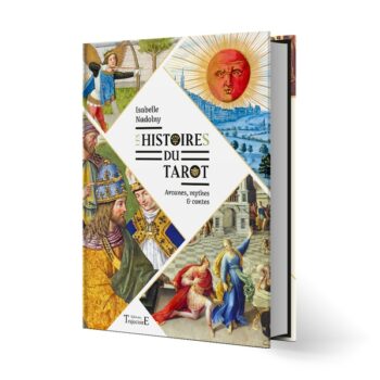 Les histoires du tarot - Arcanes, mythes et contes