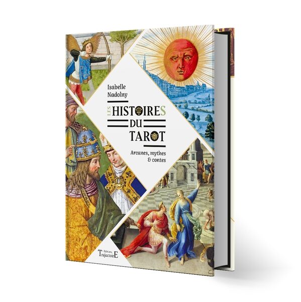 Les histoires du tarot - Arcanes, mythes et contes