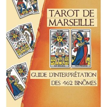 Tarot de Marseille - Guide d'interprétation des 462 binômes