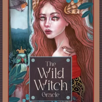 The Wild Witch Oracle: Shapeshifters, Rebels & Queens
