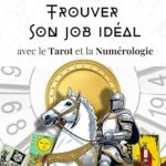 Trouver son job idéal avec le Tarot et la Numérologie (eBook)