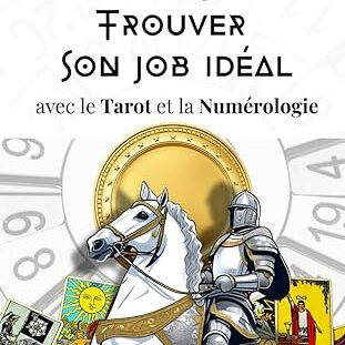 Trouver son job idéal avec le Tarot et la Numérologie (eBook)