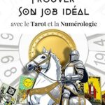 Trouver son job idéal avec le Tarot et la Numérologie (eBook)