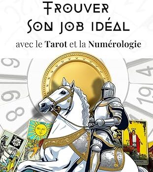Trouver son job idéal avec le Tarot et la Numérologie 1